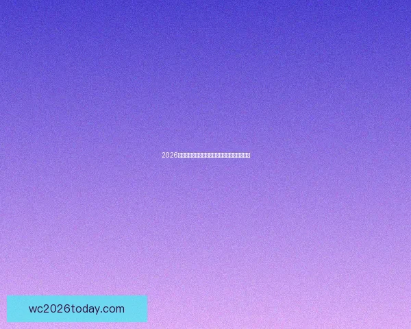 2026世界杯加拿大主场精彩赛事全面解析与精彩看点 2026世界杯加拿大主场精彩赛事全面解析与精彩看点