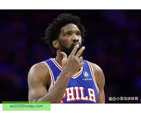 复出狂砍35分恩比德自信满满出手投篮手感火热