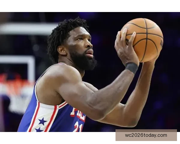 复出狂砍35分恩比德自信满满出手投篮手感火热